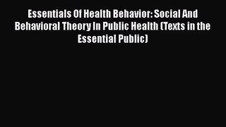 [PDF Download] Essentials Of Health Behavior: Social And Behavioral Theory In Public Health