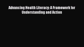 [PDF Download] Advancing Health Literacy: A Framework for Understanding and Action [Download]