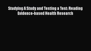 [PDF Download] Studying A Study and Testing a Test: Reading Evidence-based Health Research