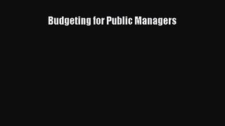 [PDF Download] Budgeting for Public Managers [Download] Full Ebook