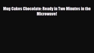 PDF Download Mug Cakes Chocolate: Ready in Two Minutes in the Microwave! Download Online