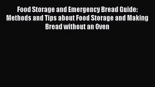 PDF Download Food Storage and Emergency Bread Guide: Methods and Tips about Food Storage and