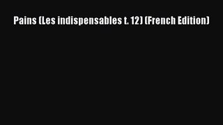 PDF Download Pains (Les indispensables t. 12) (French Edition) PDF Online