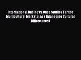 [PDF Download] International Business Case Studies For the Multicultural Marketplace (Managing