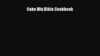 PDF Download Cake Mix Bible Cookbook PDF Online