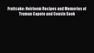 PDF Download Fruitcake: Heirloom Recipes and Memories of Truman Capote and Cousin Sook PDF