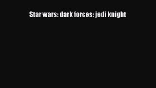 [PDF Download] Star wars: dark forces: jedi knight [Download] Full Ebook