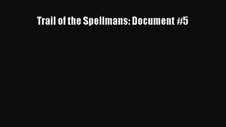 [PDF Download] Trail of the Spellmans: Document #5 [Read] Online