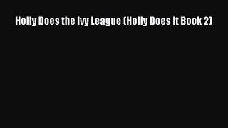 PDF Download Holly Does the Ivy League (Holly Does It Book 2) Download Full Ebook