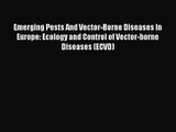 [PDF Download] Emerging Pests And Vector-Borne Diseases In Europe: Ecology and Control of Vector-borne