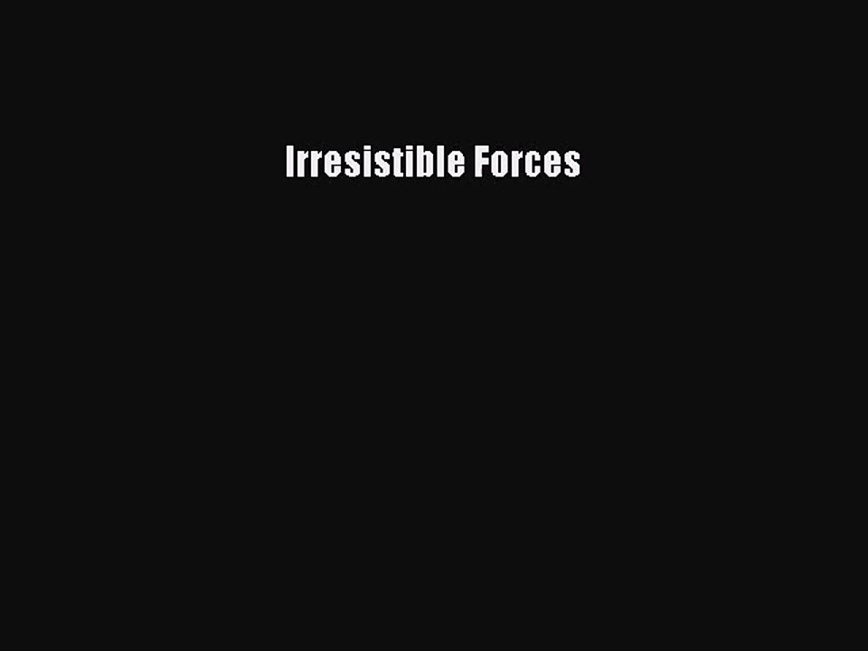 [PDF Download] Irresistible Forces [PDF] Full Ebook