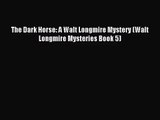 [PDF Download] The Dark Horse: A Walt Longmire Mystery (Walt Longmire Mysteries Book 5) [Read]