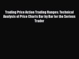 [PDF Download] Trading Price Action Trading Ranges: Technical Analysis of Price Charts Bar