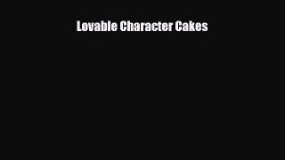 PDF Download Lovable Character Cakes PDF Online