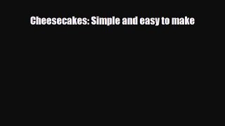 PDF Download Cheesecakes: Simple and easy to make PDF Online