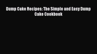 PDF Download Dump Cake Recipes: The Simple and Easy Dump Cake Cookbook PDF Online