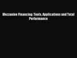 [PDF Download] Mezzanine Financing: Tools Applications and Total Performance [Download] Full
