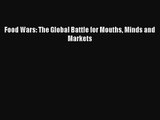 [PDF Download] Food Wars: The Global Battle for Mouths Minds and Markets [Read] Online