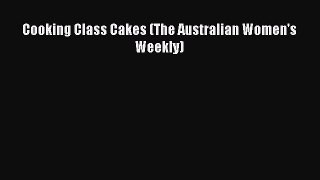 PDF Download Cooking Class Cakes (The Australian Women's Weekly) Download Full Ebook