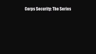 [PDF Download] Corps Security: The Series [PDF] Online