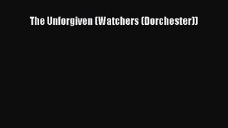 [PDF Download] The Unforgiven (Watchers (Dorchester)) [Download] Online