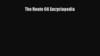 [PDF Download] The Route 66 Encyclopedia [Read] Online