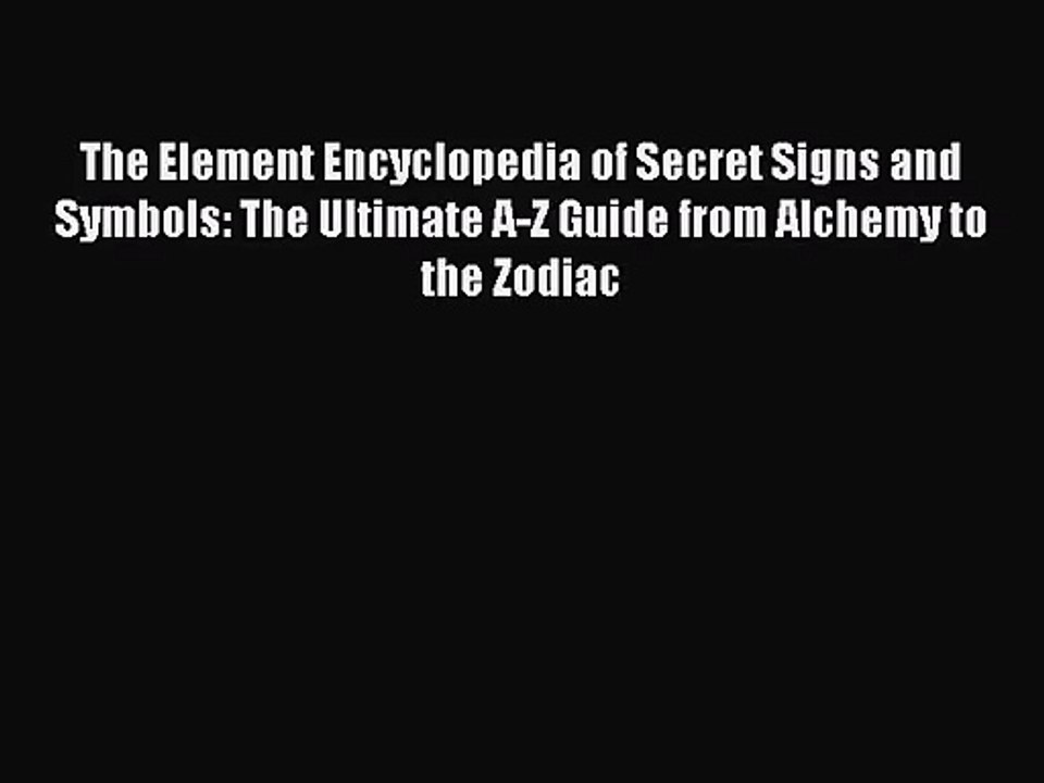 [PDF Download] The Element Encyclopedia of Secret Signs and Symbols: The Ultimate A-Z Guide