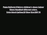 [PDF Download] Puma Ballesta V Velcro children's shoes Indoor Shoes Handball different colors