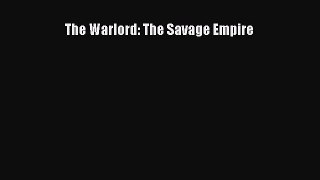 [PDF Download] The Warlord: The Savage Empire [PDF] Full Ebook
