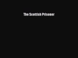 [PDF Download] The Scottish Prisoner [Read] Online
