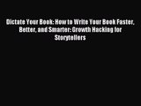 [PDF Download] Dictate Your Book: How to Write Your Book Faster Better and Smarter: Growth