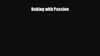 PDF Download Baking with Passion Download Full Ebook