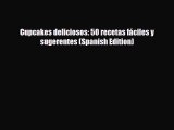 PDF Download Cupcakes deliciosos: 50 recetas fáciles y sugerentes (Spanish Edition) Read Online