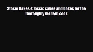 PDF Download Stacie Bakes: Classic cakes and bakes for the thoroughly modern cook PDF Online
