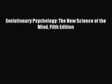 [PDF Download] Evolutionary Psychology: The New Science of the Mind Fifth Edition [PDF] Full