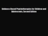 [PDF Download] Evidence-Based Psychotherapies for Children and Adolescents Second Edition [PDF]