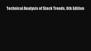 [PDF Download] Technical Analysis of Stock Trends 6th Edition [PDF] Online