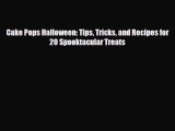 PDF Download Cake Pops Halloween: Tips Tricks and Recipes for 20 Spooktacular Treats Download