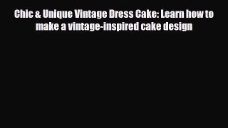 PDF Download Chic & Unique Vintage Dress Cake: Learn how to make a vintage-inspired cake design