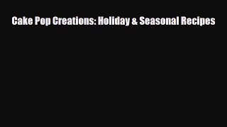 PDF Download Cake Pop Creations: Holiday & Seasonal Recipes PDF Online