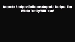 PDF Download Cupcake Recipes: Delicious Cupcake Recipes The Whole Family Will Love! Download