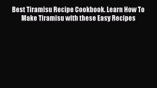 PDF Download Best Tiramisu Recipe Cookbook. Learn How To Make Tiramisu with these Easy Recipes