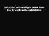 [PDF Download] Articulation and Phonology in Speech Sound Disorders: A Clinical Focus (5th