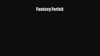 PDF Download Fantasy Forfeit Read Online