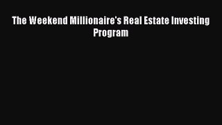 [PDF Download] The Weekend Millionaire's Real Estate Investing Program [Read] Online