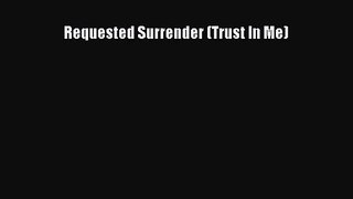 PDF Download Requested Surrender (Trust In Me) PDF Full Ebook