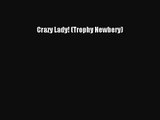 [PDF Download] Crazy Lady! (Trophy Newbery) [Read] Full Ebook