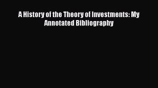 [PDF Download] A History of the Theory of Investments: My Annotated Bibliography [PDF] Online