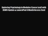 [PDF Download] Exploring Psychology in Modules (Loose Leaf) with DSM5 Update & LaunchPad 6