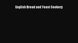 PDF Download English Bread and Yeast Cookery PDF Full Ebook